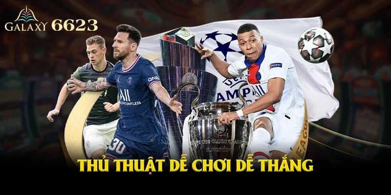 Thủ thuật dễ chơi dễ thắng được chia sẻ từ chuyên gia