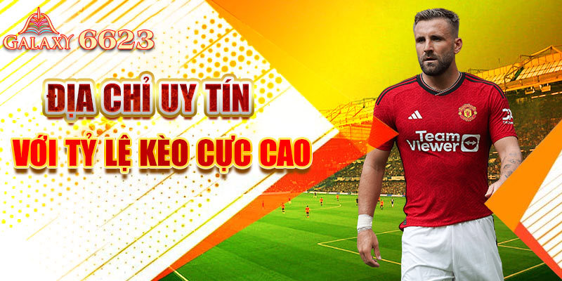 Địa chỉ uy tín với tỷ lệ kèo cực cao