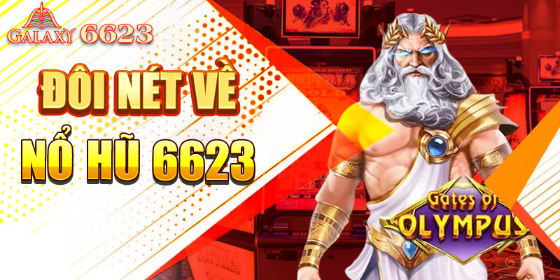 Đôi nét về nổ hũ 6623