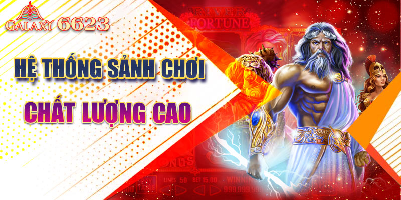 Hệ thống sảnh chơi chất lượng cao