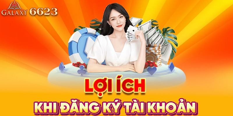 Lợi ích khi đăng ký tài khoản thành công