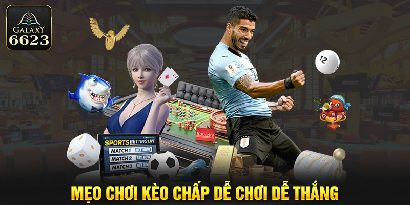 Mẹo chơi kèo chấp dễ chơi dễ thắng
