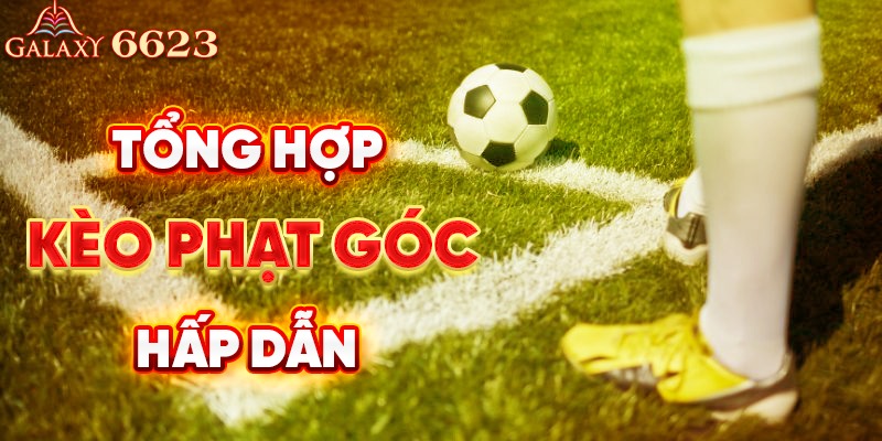 Tổng hợp kèo phạt góc hấp dẫn nhất tại 6623