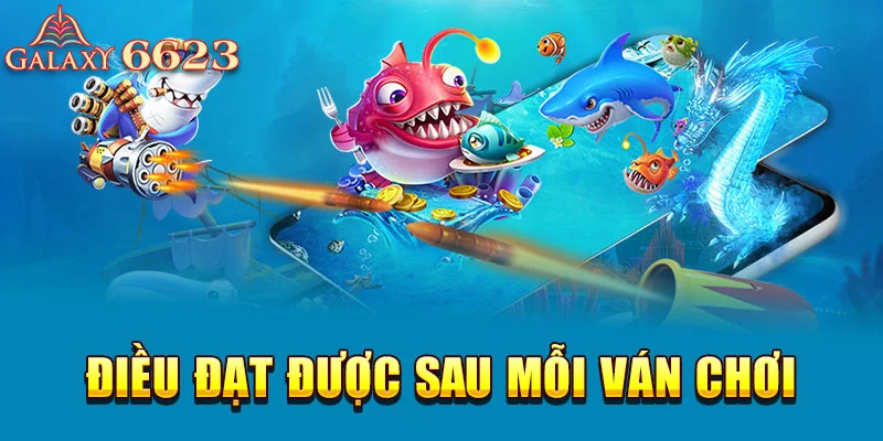 Điều đạt được sau mỗi ván chơi